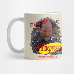 It's not you it's your Antidepressant Withdrawal Mug